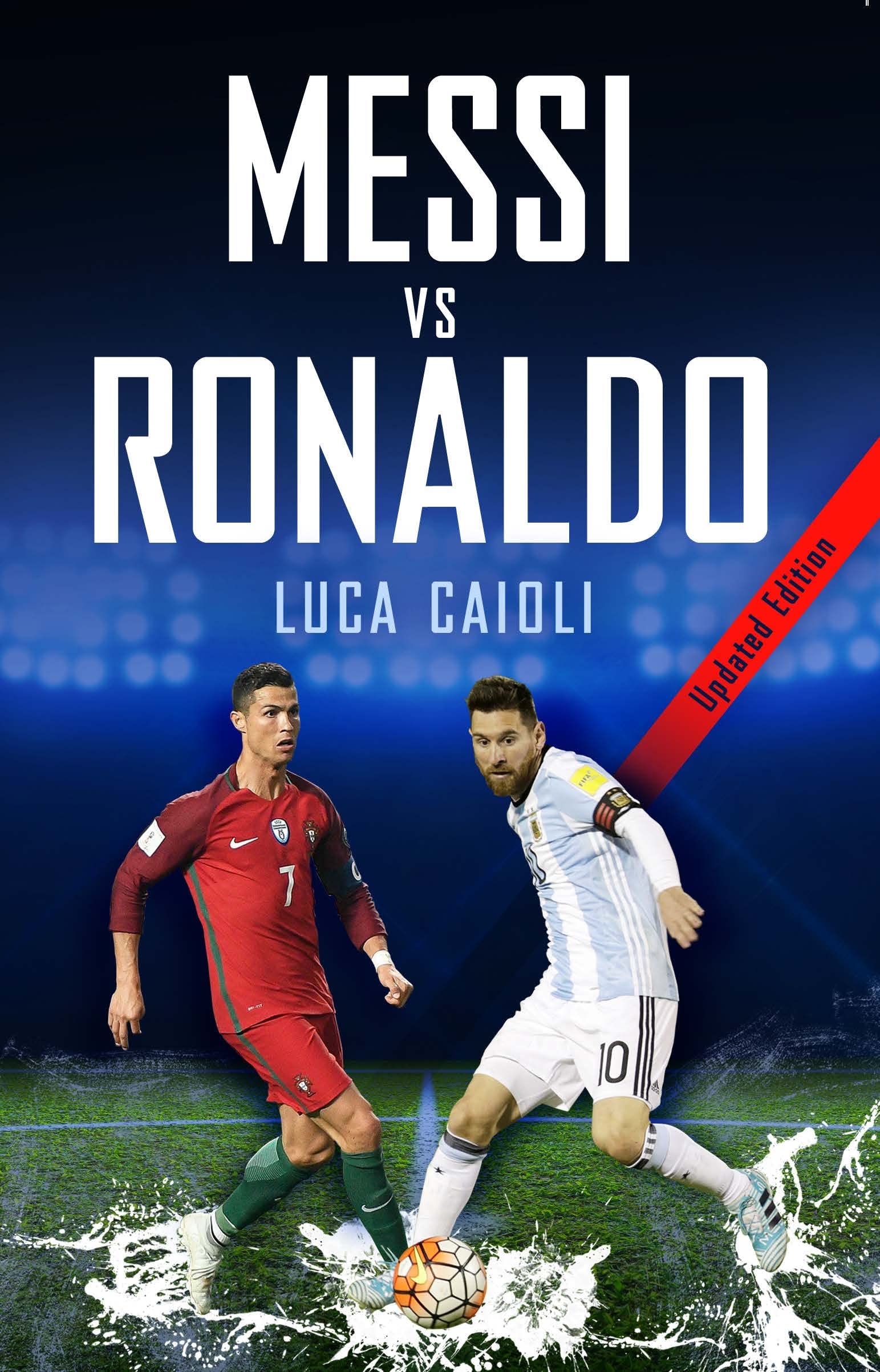 Messi vs Ronaldo 2018: The Greatest Rivalry (Luca Caioli),Used