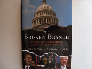 The Broken Branch: How Congress Is Failing America And How To Get It Back On Track (Institutions Of American Democracy Series)-used