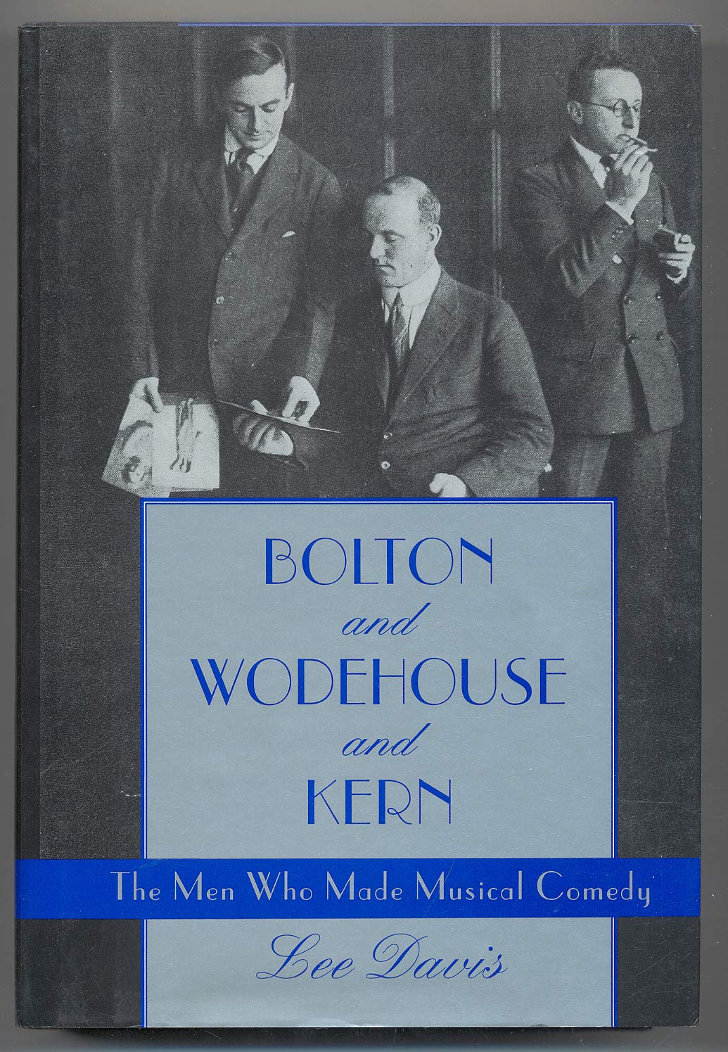 Bolton and Wodehouse and Kern: The Men Who Made Musical Comedy,Used