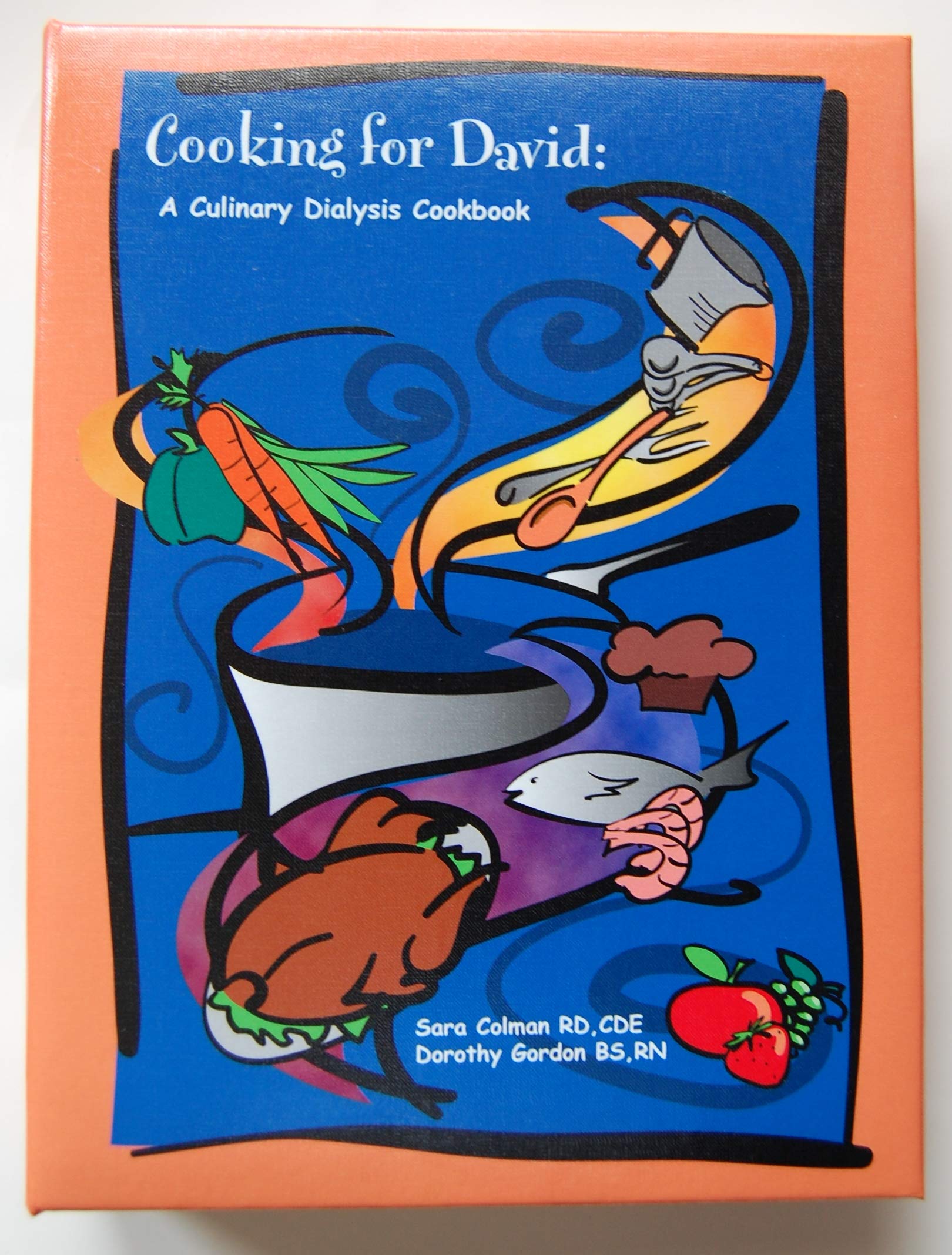 Cooking For David: A Culinary Dialysis Cookbook