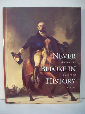 Never Before In History: America'S Inspired Birth,Used
