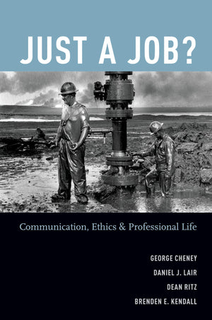 Just A Job?: Communication, Ethics, And Professional Life,New