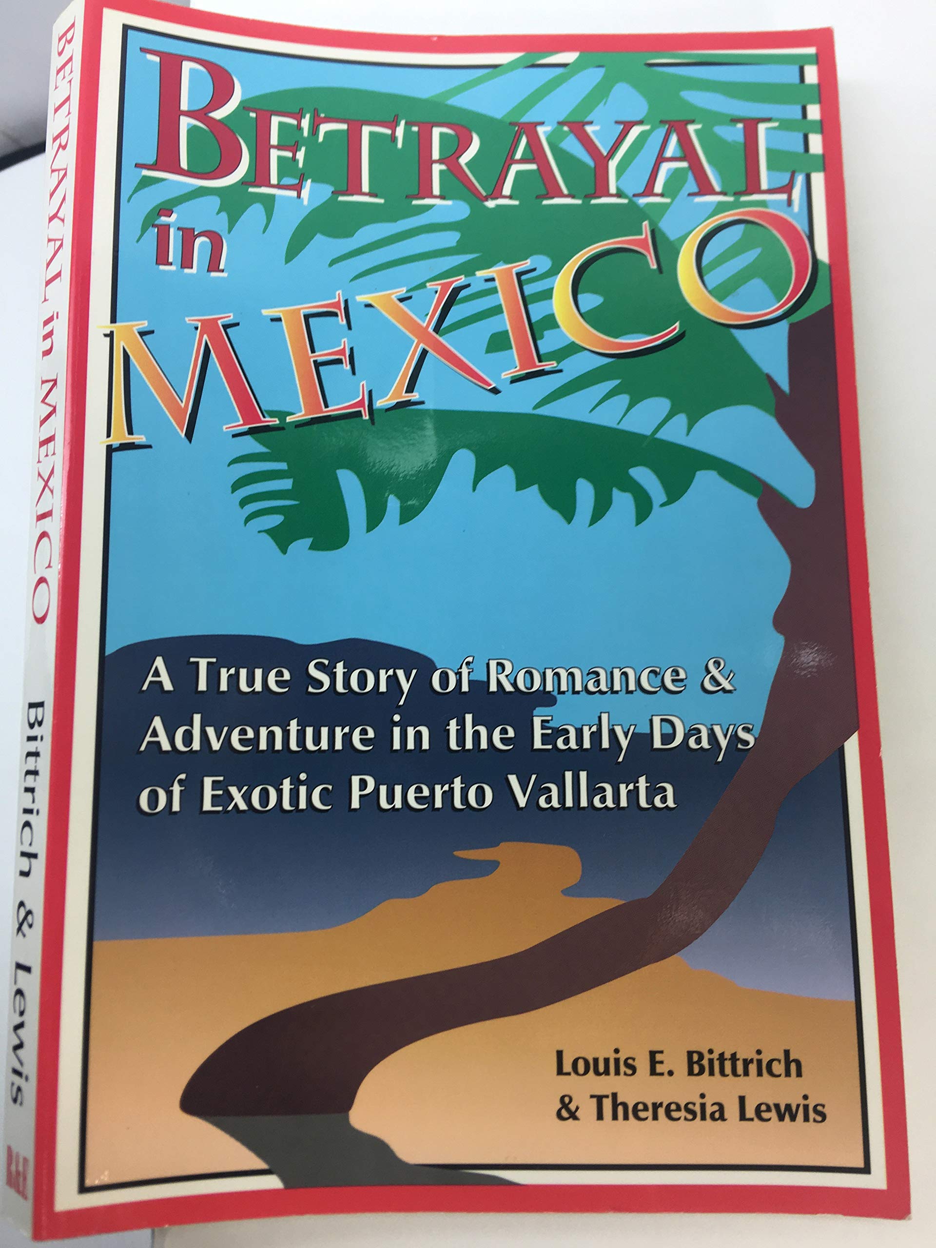 Betrayal in Mexico: A True Story of Romance & Adventure in the Early Days of Exotic Puerto Vallarta,Used