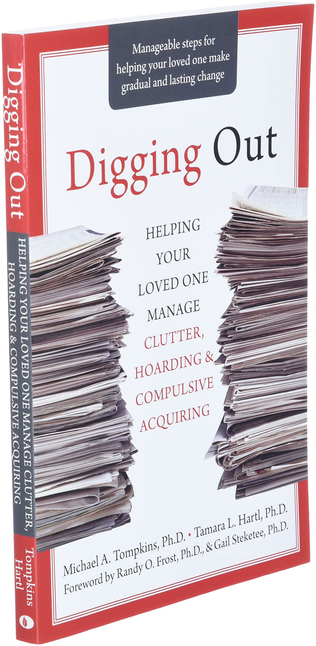 Digging Out: Helping Your Loved One Manage Clutter, Hoarding, And Compulsive Acquiring