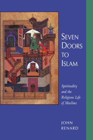 Seven Doors To Islam: Spirituality And The Religious Life Of Muslims