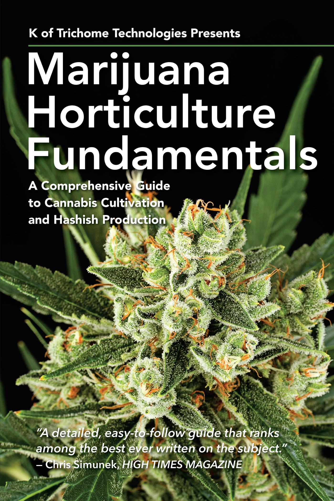 Marijuana Horticulture Fundamentals: A Comprehensive Guide To Cannabis Cultivation And Hashish Production