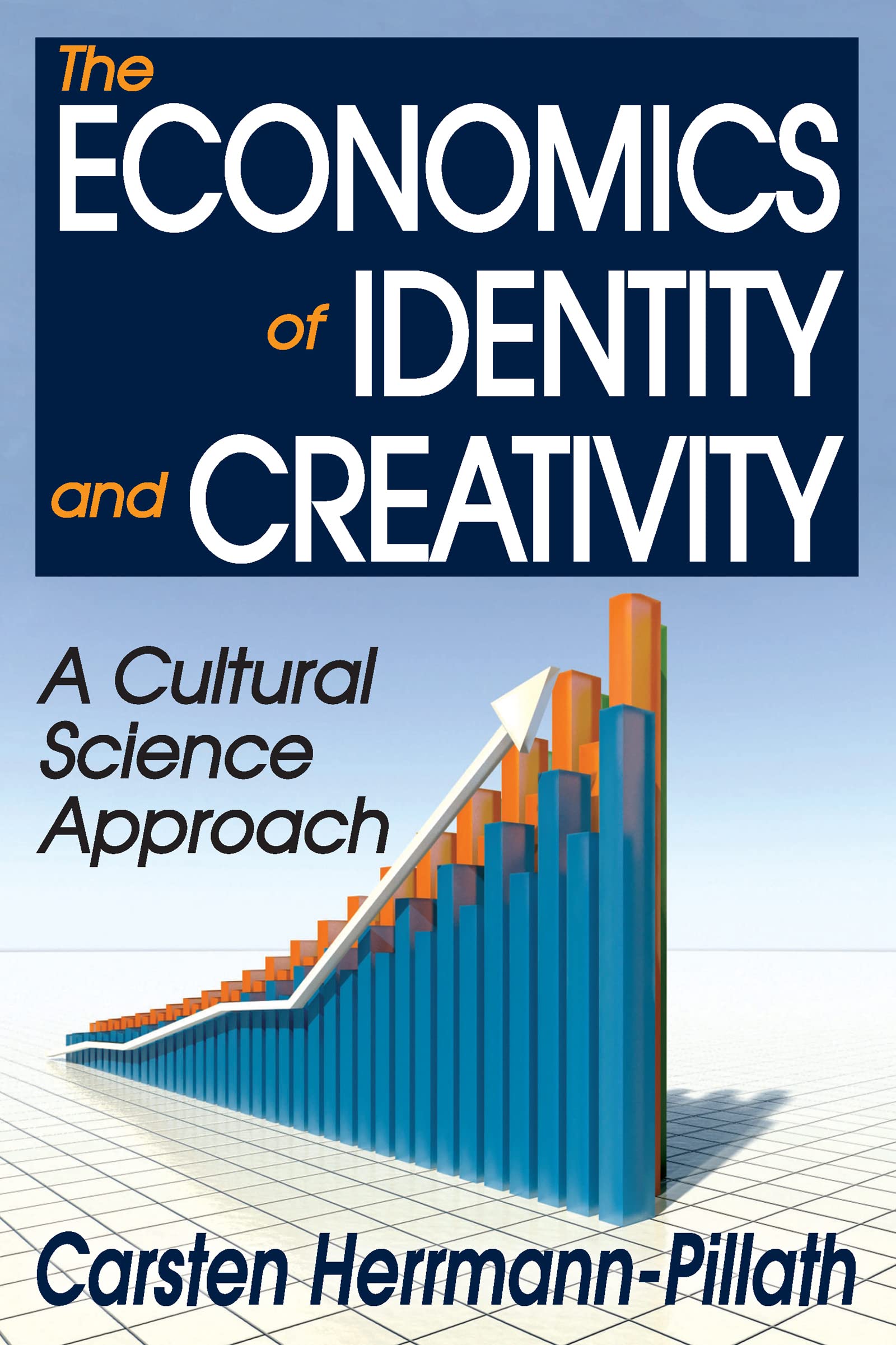 The Economics of Identity and Creativity: A Cultural Science Approach (Creative Economy and Innovation Culture Series),Used