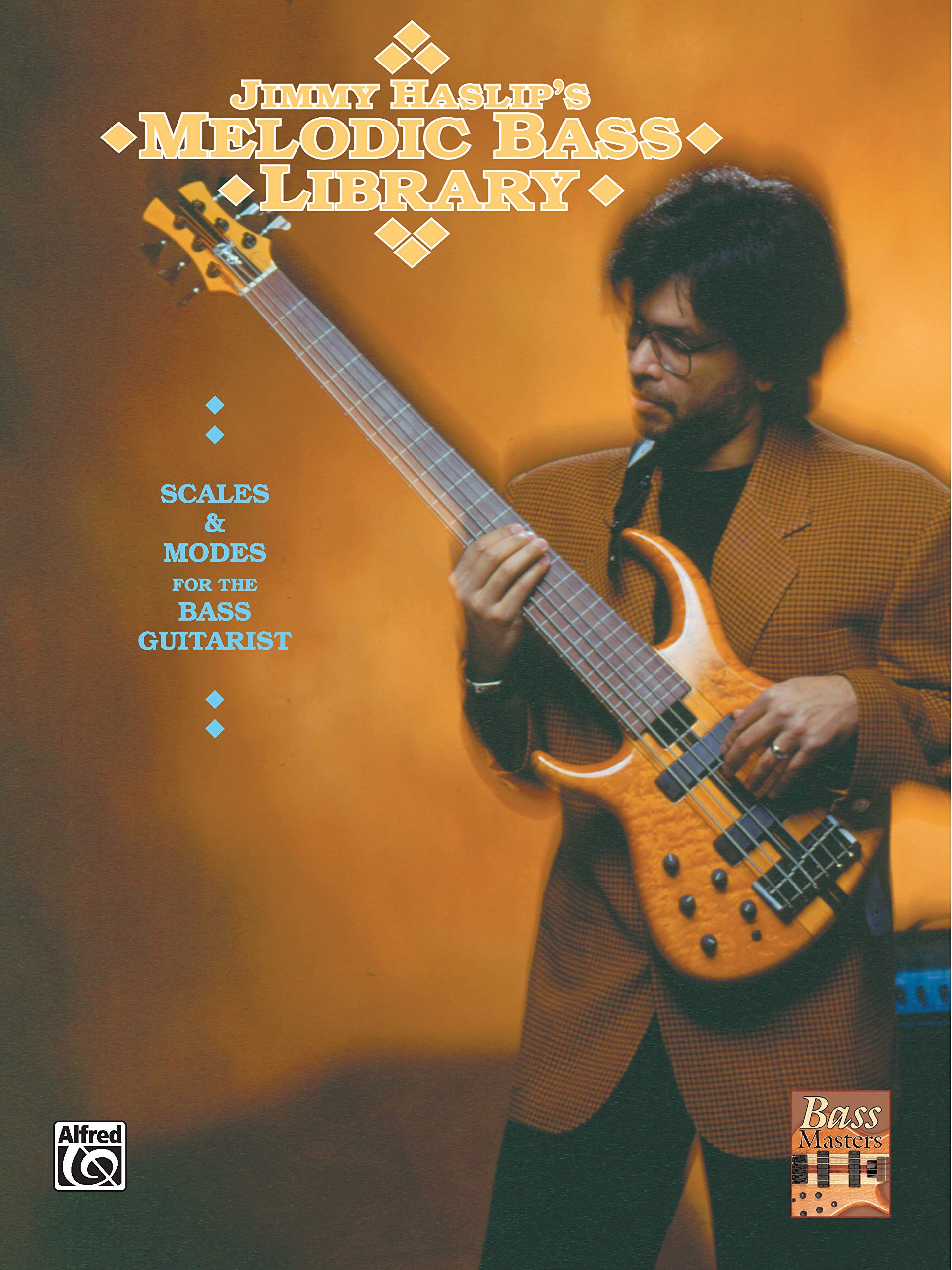 Jimmy Haslip's Melodic Bass Library: Scales and Modes for the Bass Guitarist,New