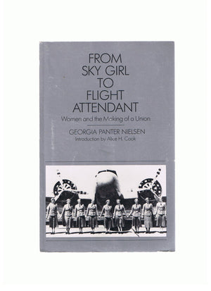 From Sky Girl to Flight Attendant: Women and the Making of a Union,Used