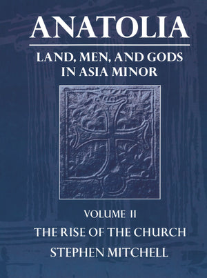Anatolia: Land, Men, and Gods in Asia MinorVolume II: The Rise of the Church (Clarendon Paperbacks),Used