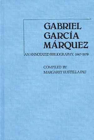 Gabriel Garcia Marquez: An Annotated Bibliography, 19471979,Used