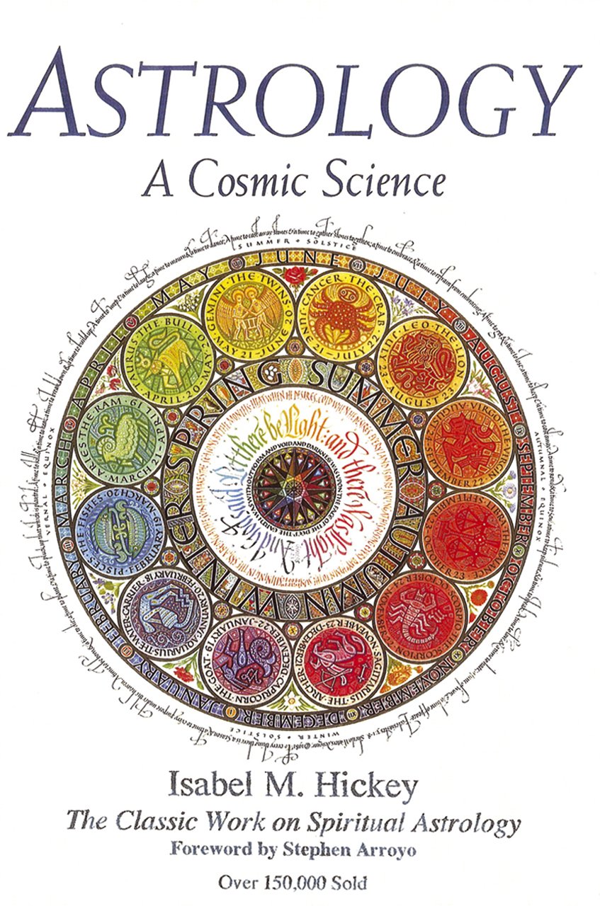Astrology: A Cosmic Science: The Classic Work On Spiritual Astrology