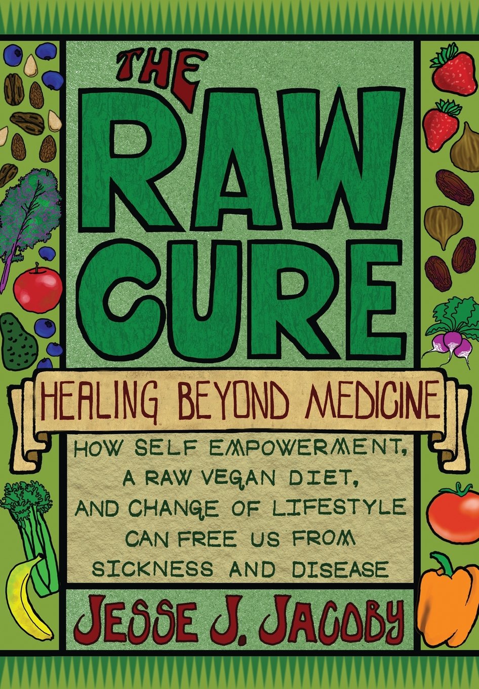 The Raw Cure: Healing Beyond Medicine: How selfempowerment, a raw vegan diet, and change of lifestyle can free us from sickness,Used