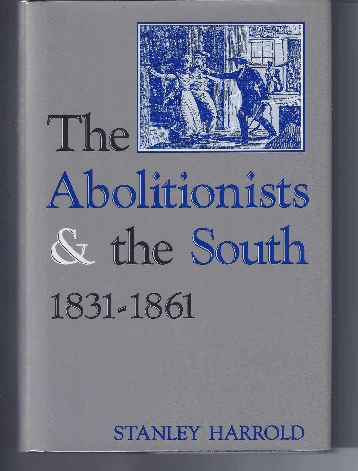The Abolitionists And The South, 18311861,Used