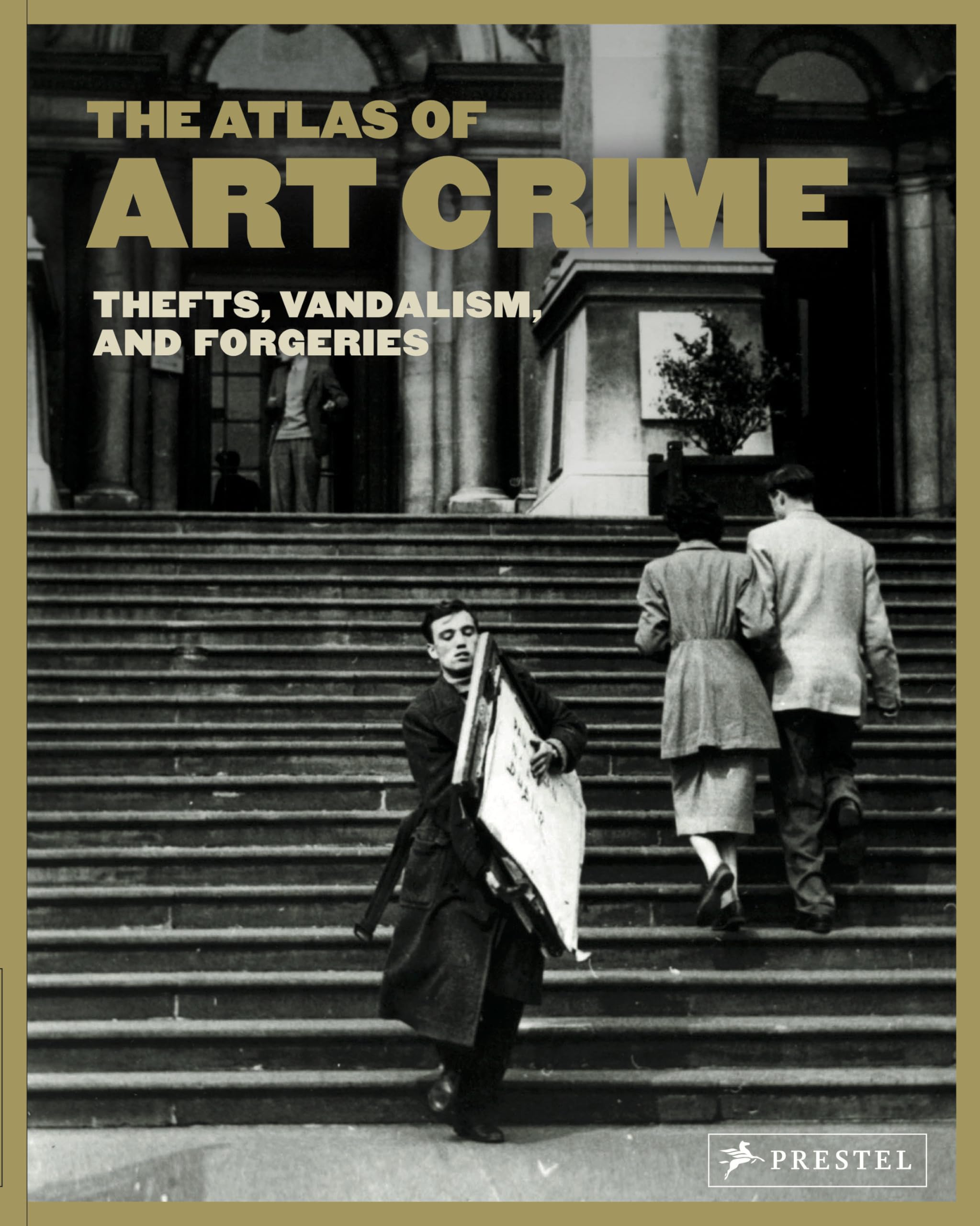 The Atlas of Art Crime: Thefts, Vandalism, and Forgeries,New