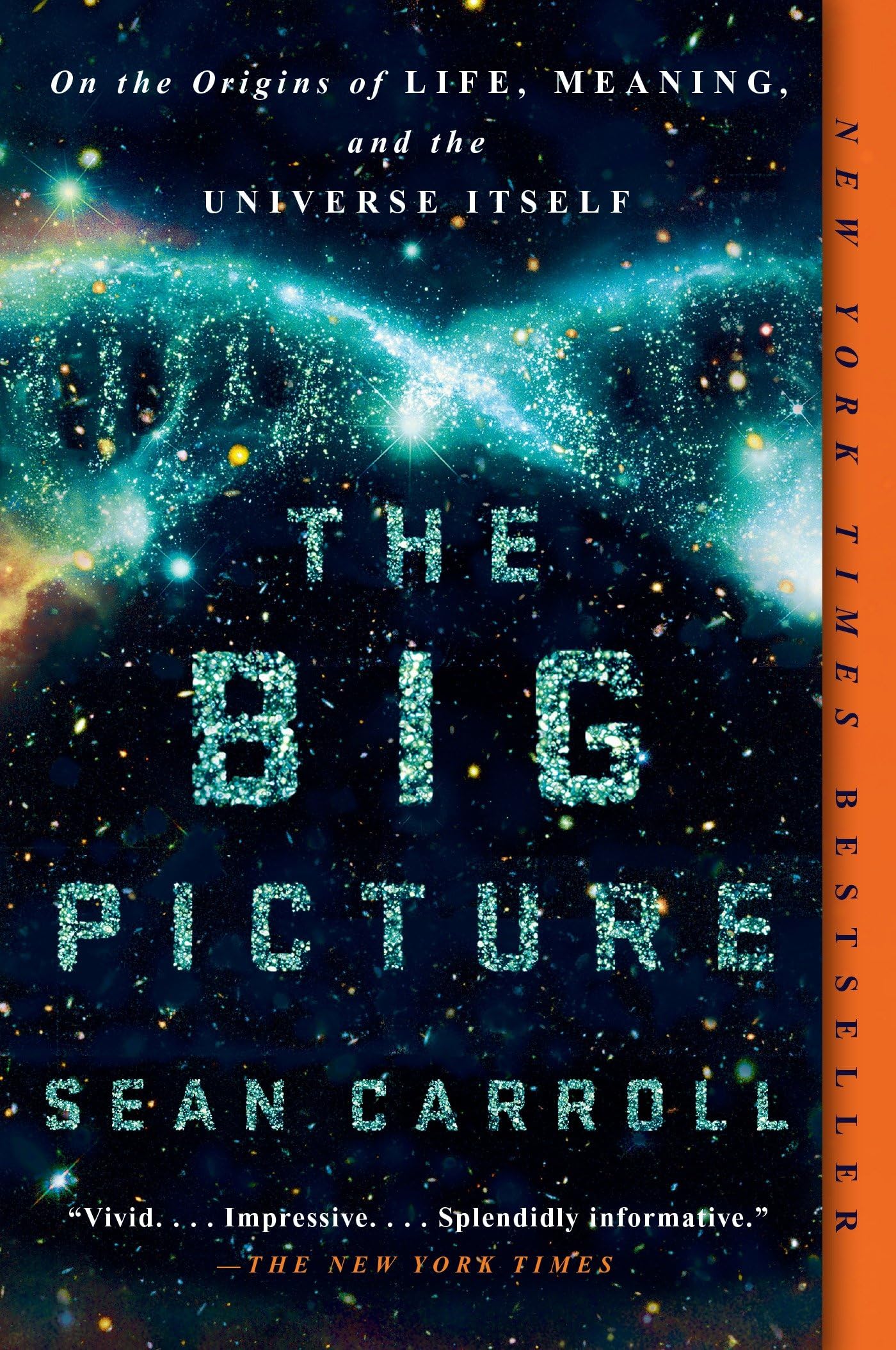 The Big Picture: On the Origins of Life, Meaning, and the Universe Itself,New