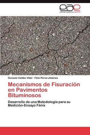 Mecanismos de Fisuracin en Pavimentos Bituminosos: Desarrollo de una Metodologa para su MedicinEnsayo Fnix (Spanish Edi,Used