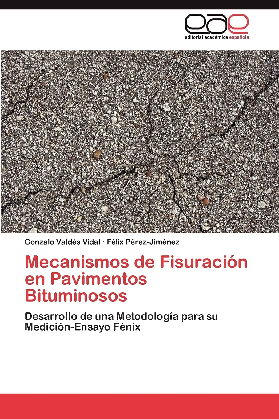 Mecanismos de Fisuracin en Pavimentos Bituminosos: Desarrollo de una Metodologa para su MedicinEnsayo Fnix (Spanish Edi,Used