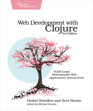 Web Development with Clojure: Build Large, Maintainable Web Applications Interactively,Used