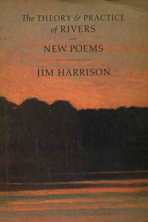 The Theory and Practice of Rivers and New Poems,New