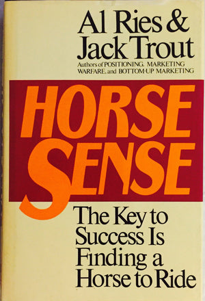 Horse Sense: The Key To Success Is Finding A Horse To Ride,Used