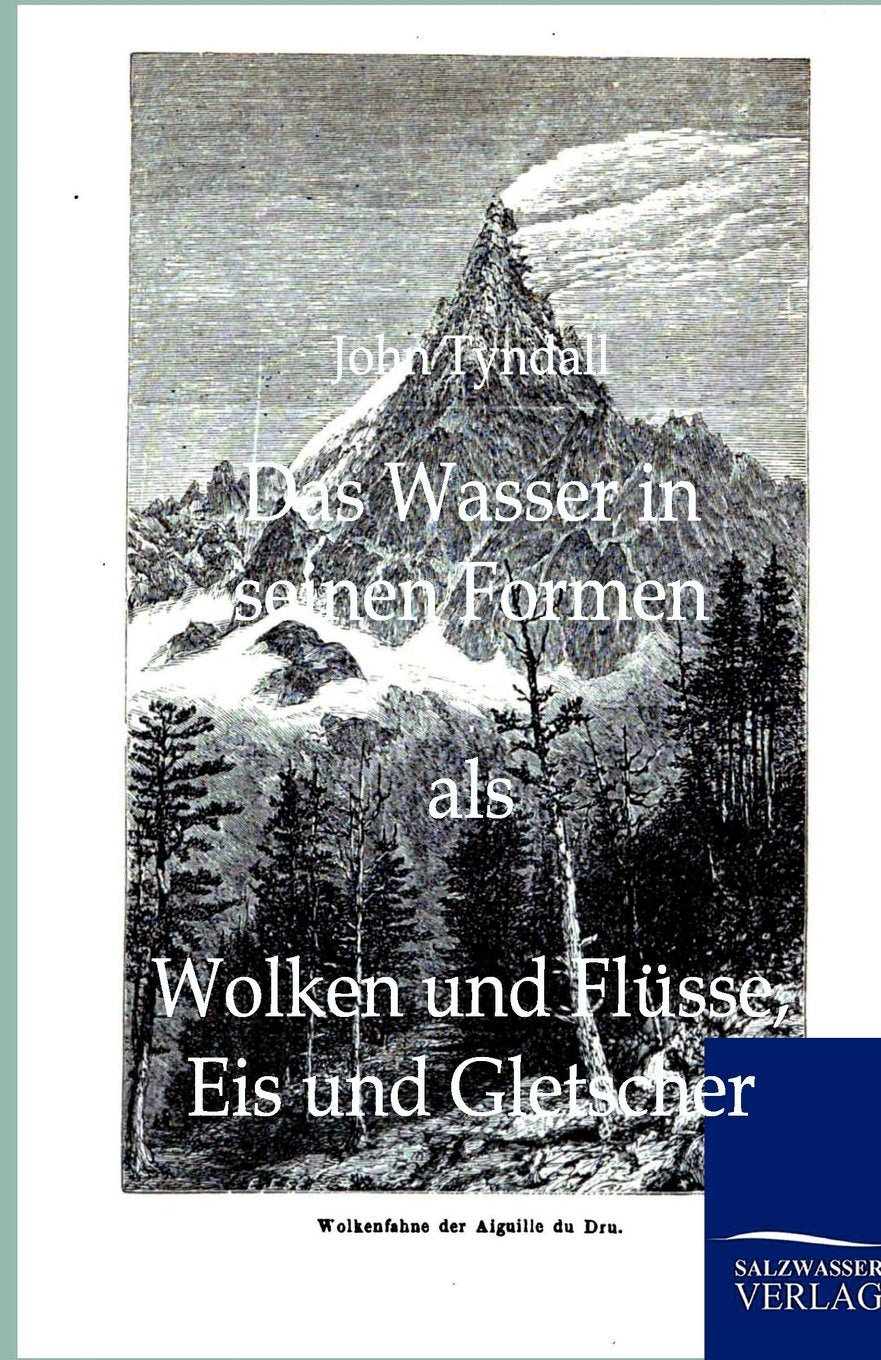 Das Wasser in seinen Formen als Wolken und Flsse, Eis und Gletscher (German Edition),Used