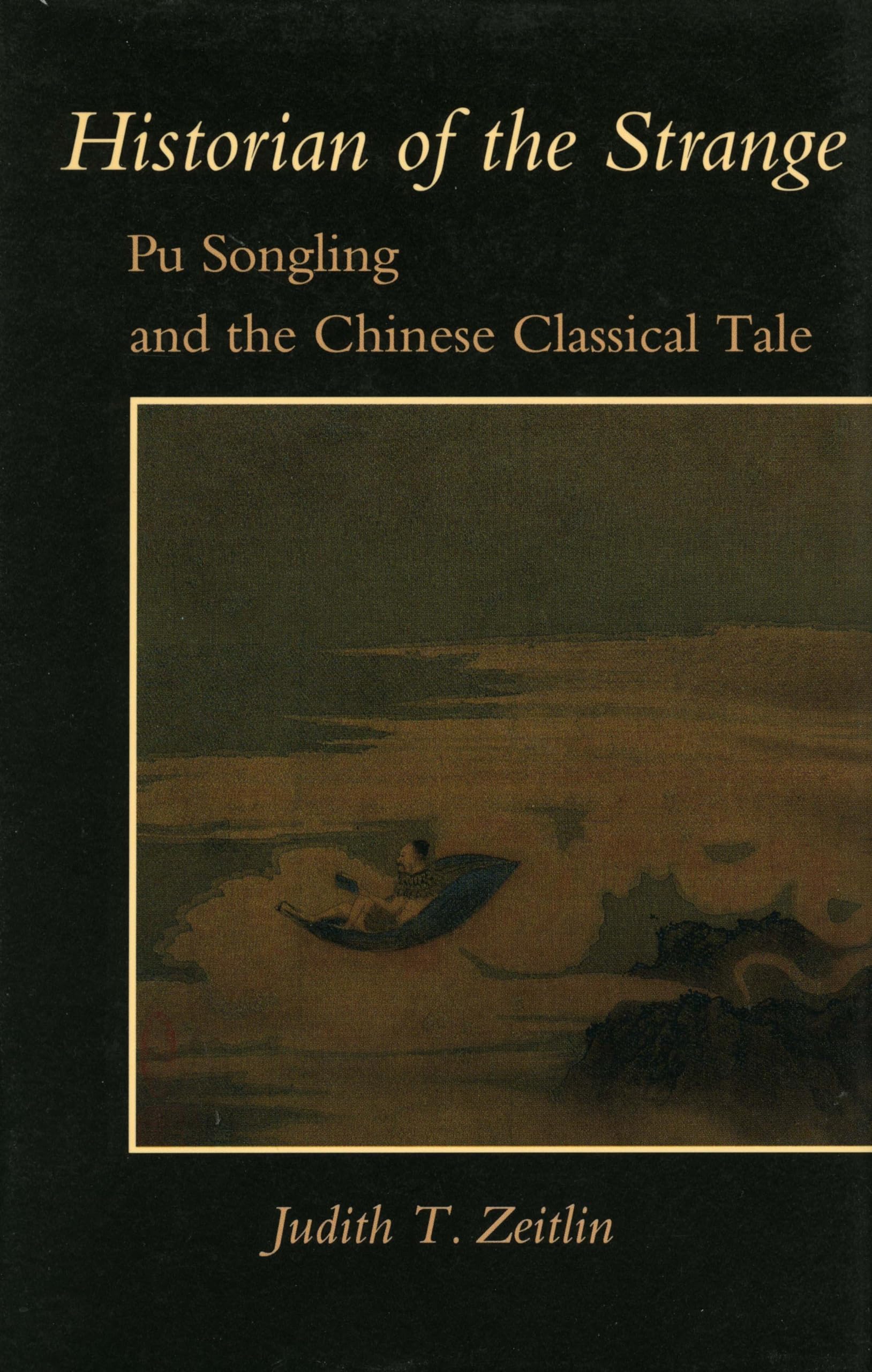 Historian Of The Strange: Pu Songling And The Chinese Classical Tale,New