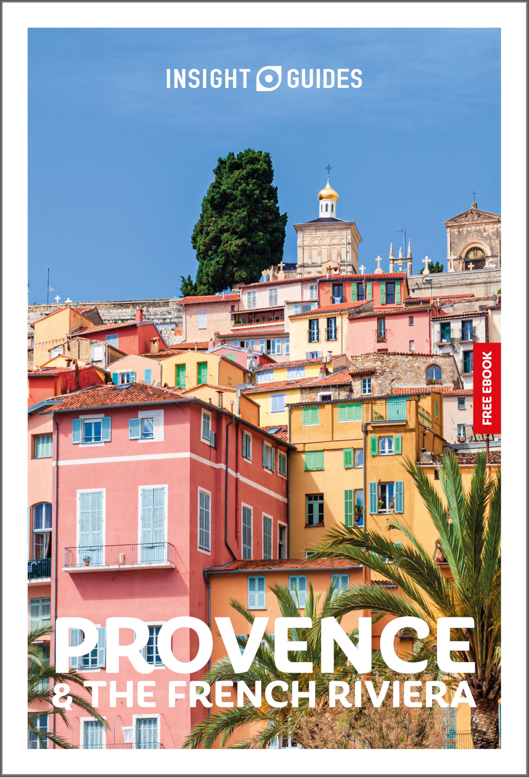 Insight Guides Provence And The French Riviera: Travel Guide With Ebook