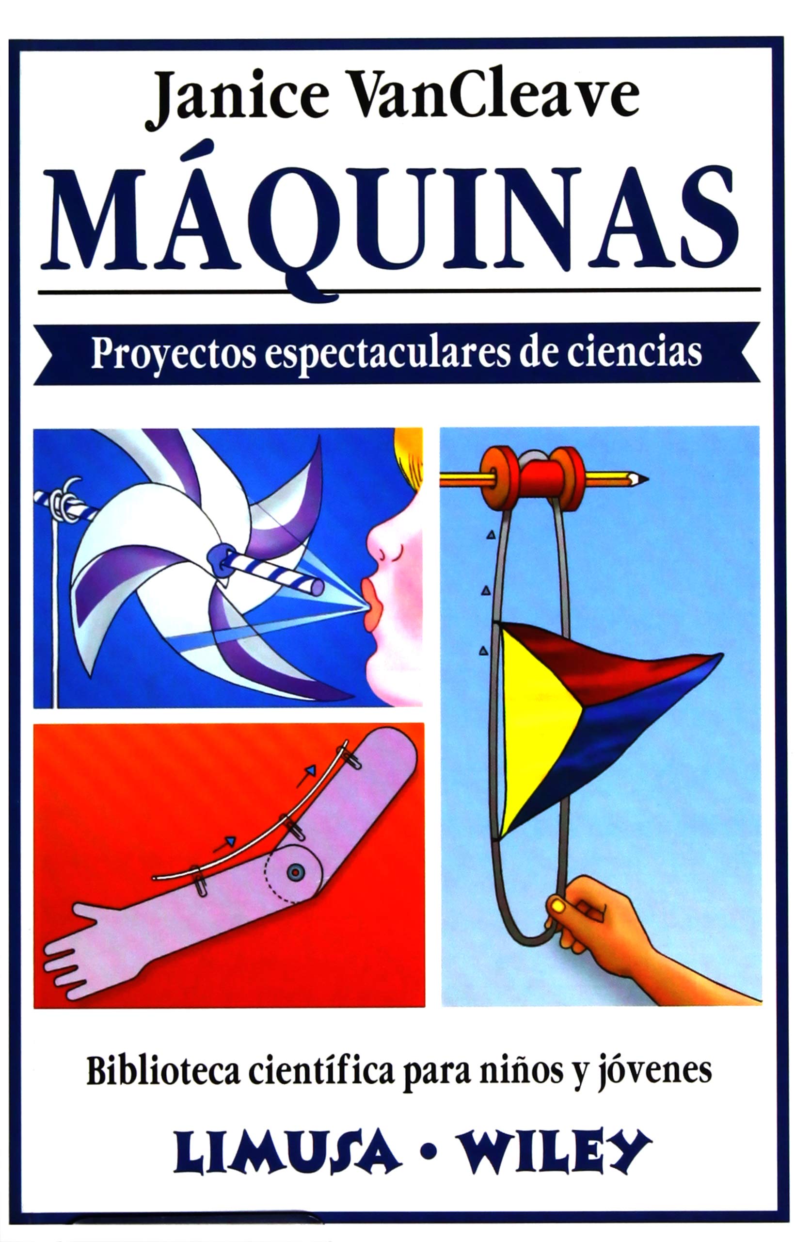 Maquinas/ Machines: Proyectos espectaculares de ciencias (Biblioteca cientifica para ninos y jovenes) (Spanish Edition),Used