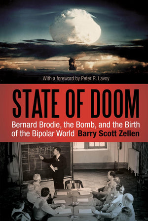 State of Doom: Bernard Brodie, The Bomb, and the Birth of the Bipolar World,Used