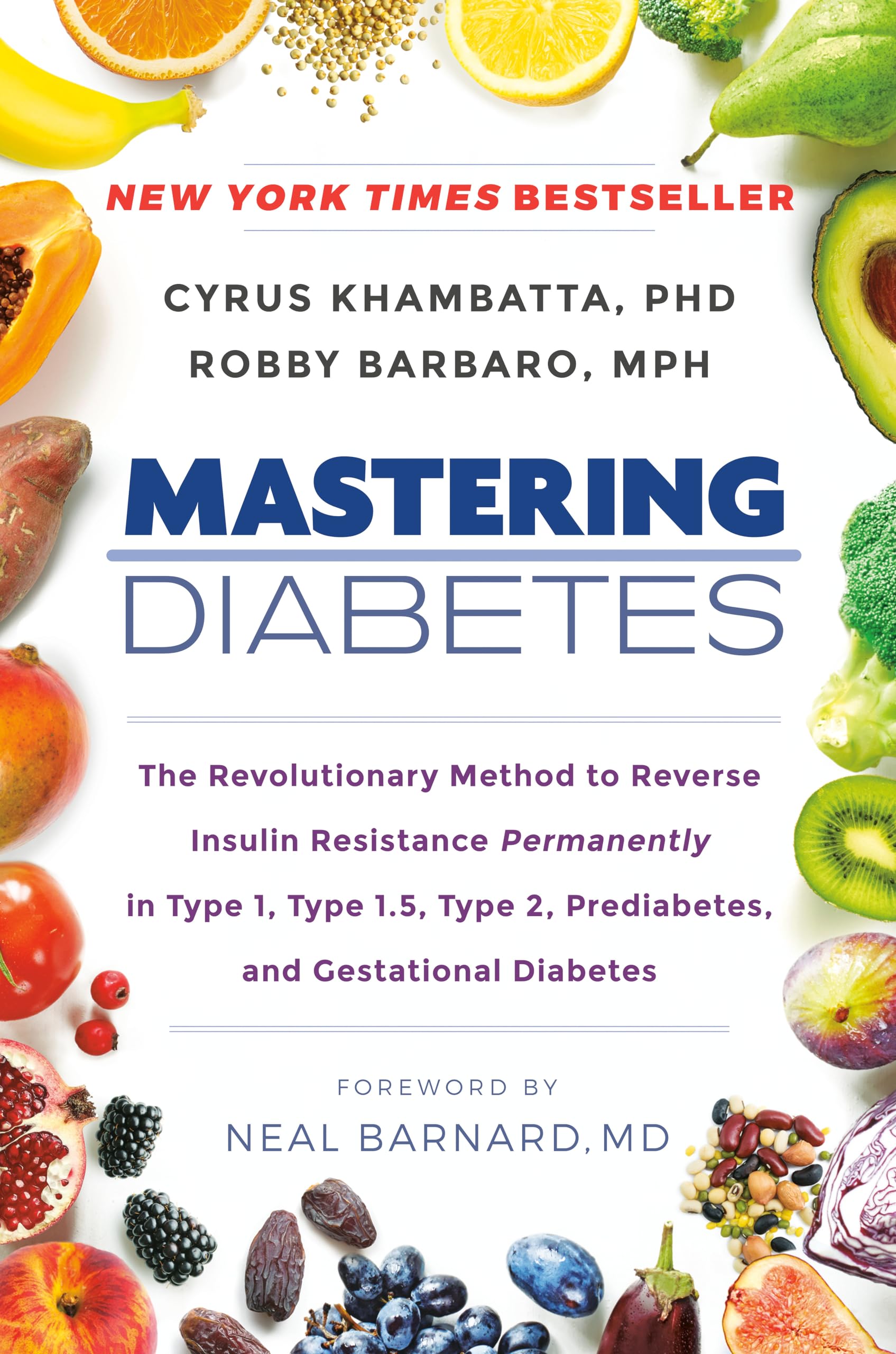 Mastering Diabetes: The Revolutionary Method To Reverse Insulin Resistance Permanently In Type 1, Type 1.5, Type 2, Prediabetes,