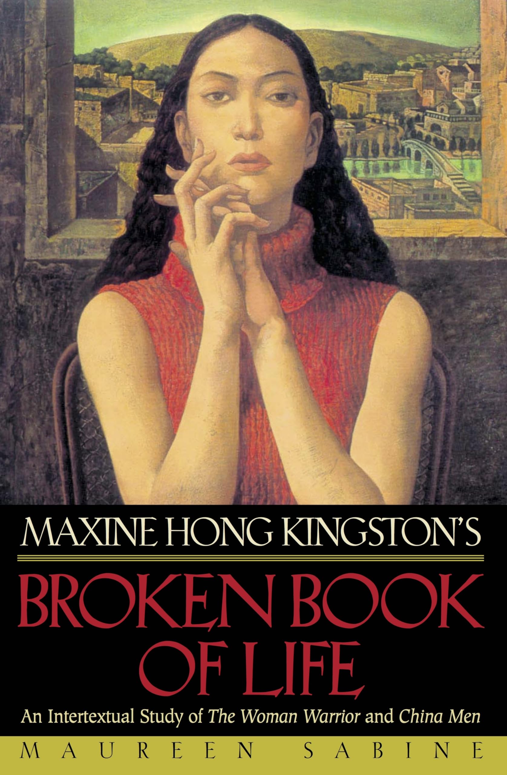 Maxine Hong Kingston's Broken Book of Life: An Intertextual Study of The Woman Warrior and China Men,Used