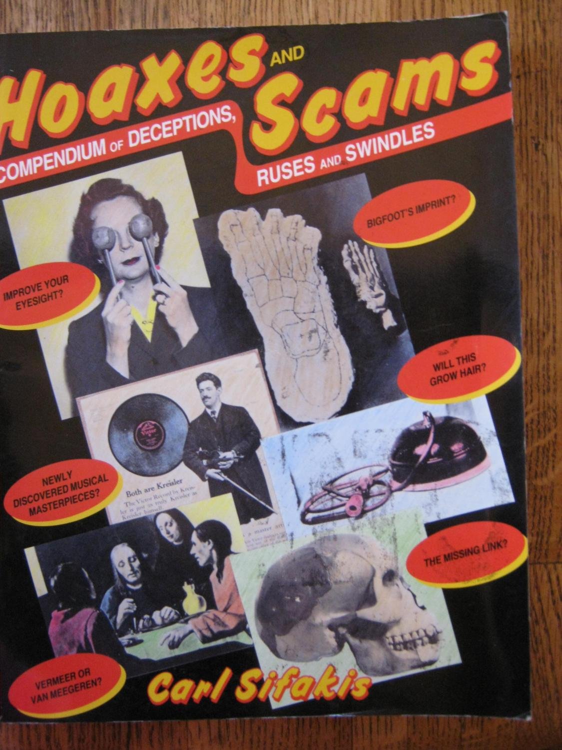 Hoaxes And Scams: A Compendium Of Deceptions, Ruses And Swindles