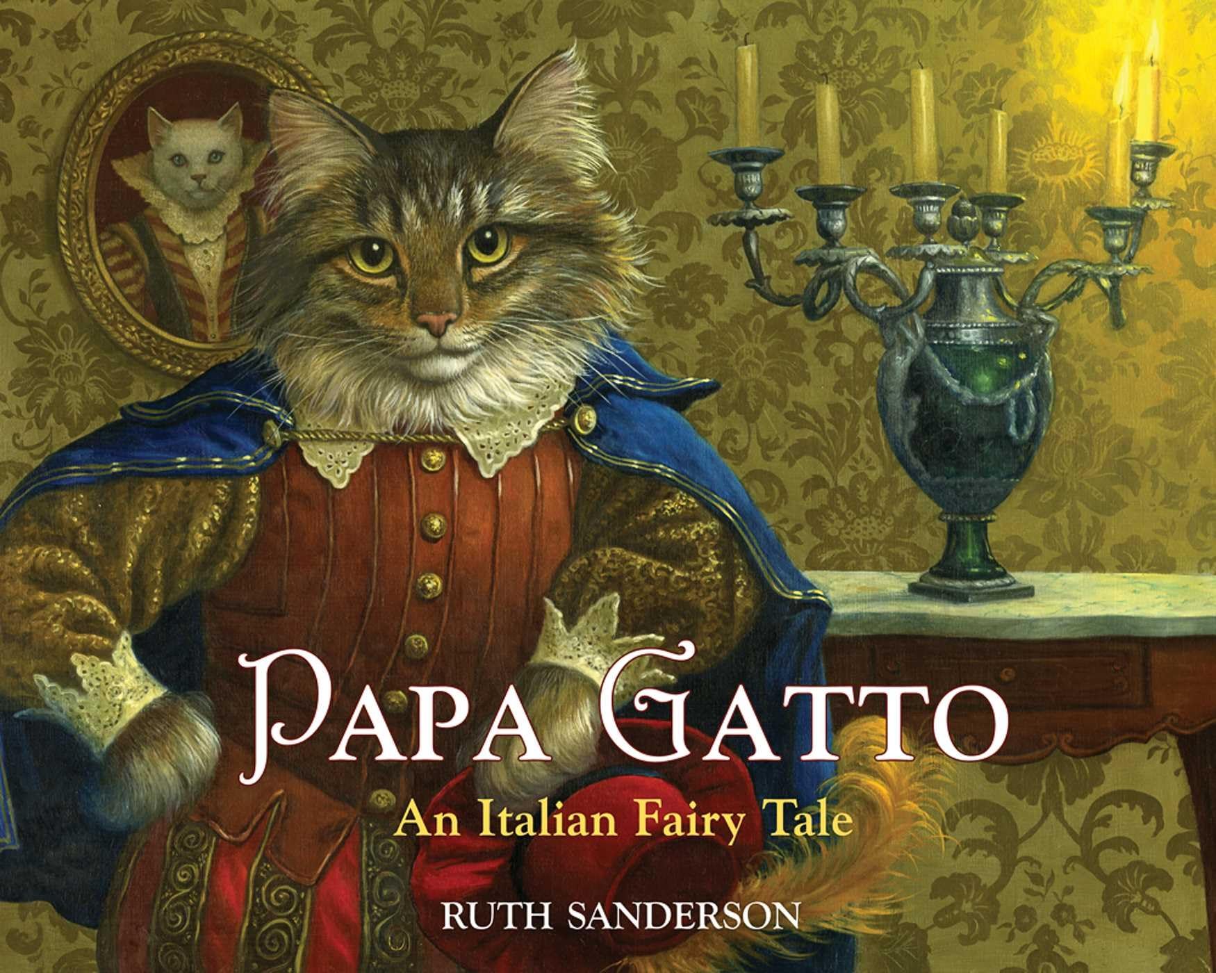 Papa Gatto: An Italian Fairy Tale (The Ruth Sanderson Collection),Used