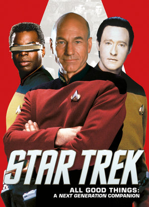 Star Trek: All Good Things. A Next Generation Companion,Used