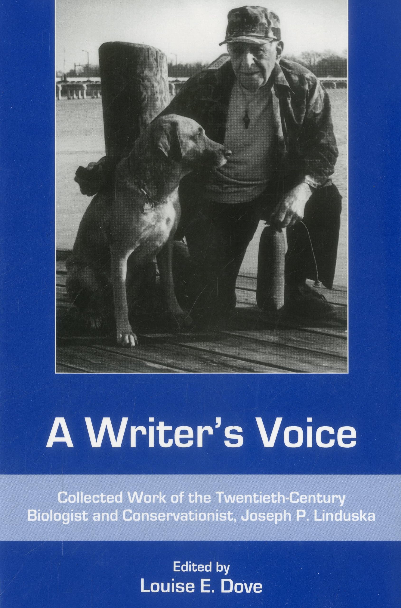 A Writer's Voice: Collected Work of the Twentiethcentury Biologist and Conservationist, Joseph P. Linduska,Used