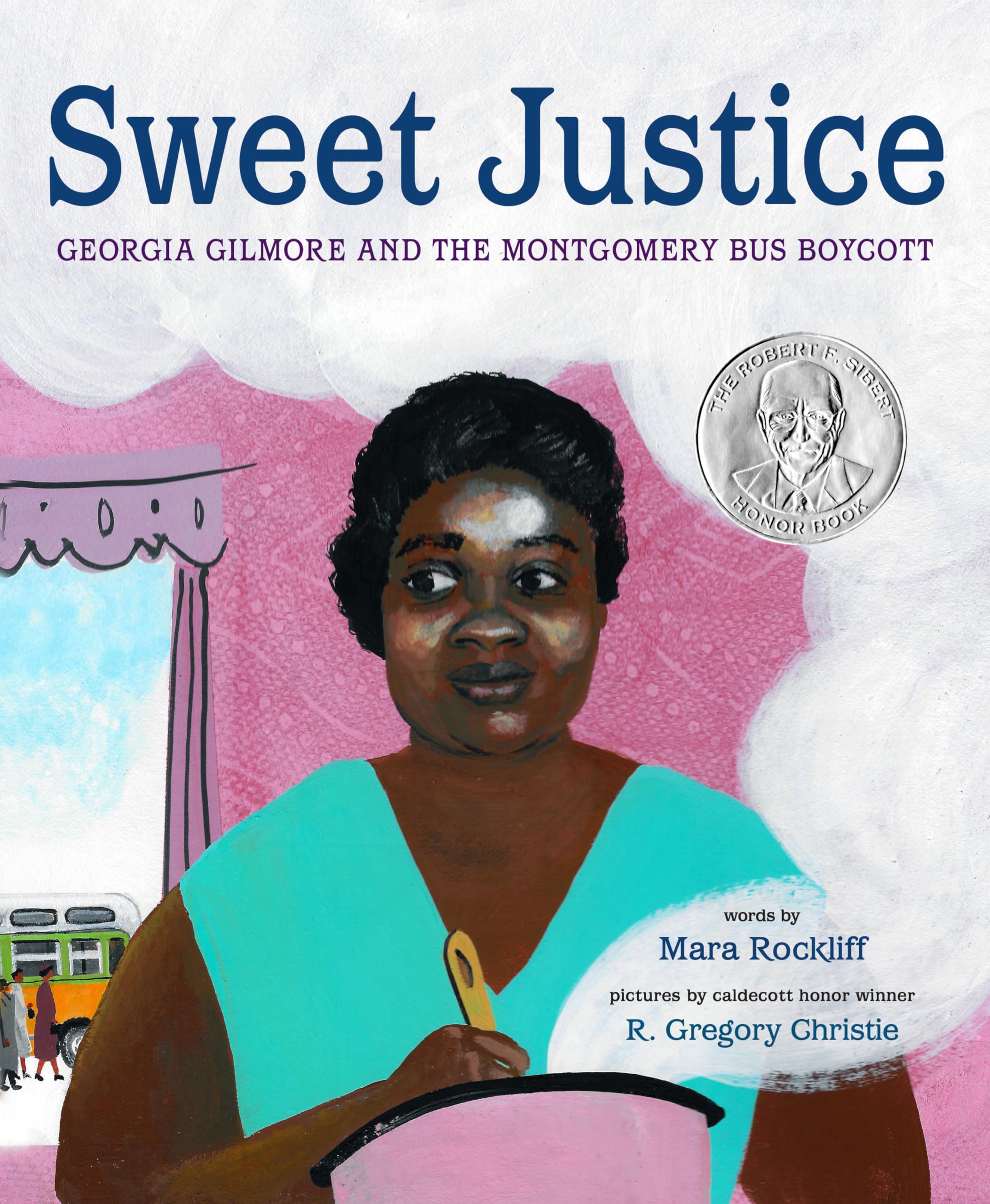 Sweet Justice: Georgia Gilmore and the Montgomery Bus Boycott,Used