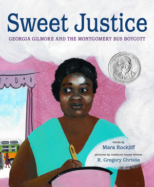 Sweet Justice: Georgia Gilmore and the Montgomery Bus Boycott,Used