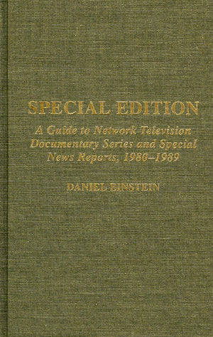 Special Edition: A Guide To Network Television Documentary Series And Special News Reports, 19801989,Used