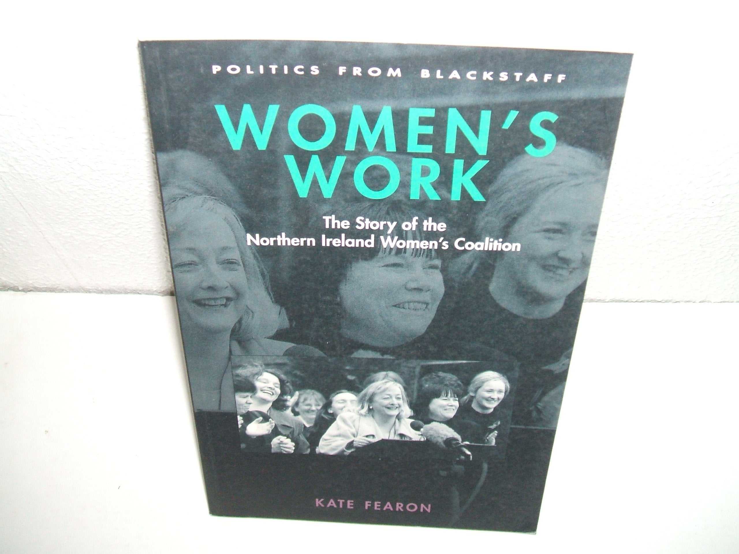 Women's Work: The Story of the Northern Ireland Women's Coalition,Used