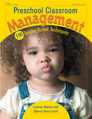 Preschool Classroom Management: 150 Teachertested Techniques
