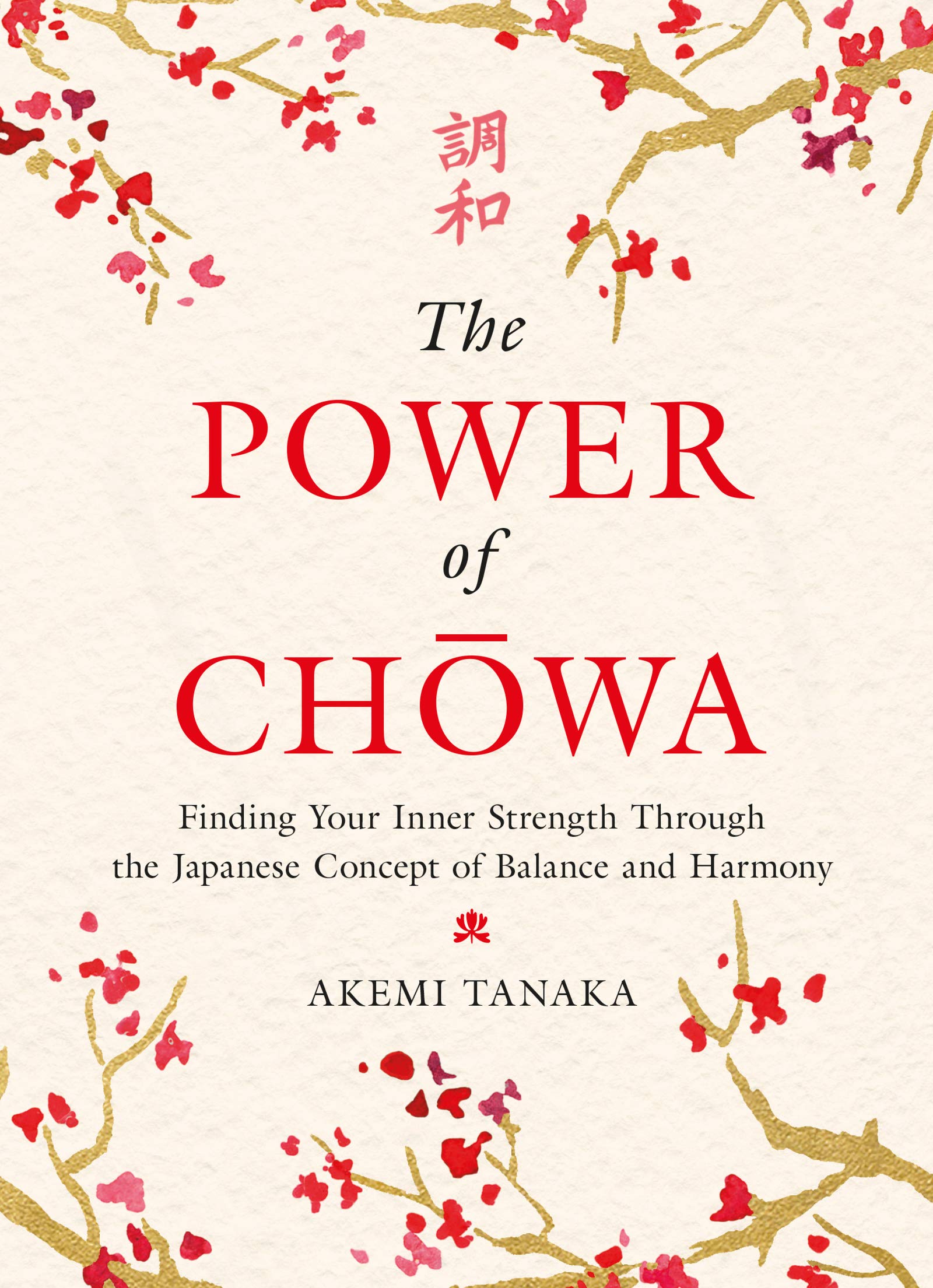 The Power of Chowa: Finding Your Inner Strength Through the Japanese Concept of Balance and Harmony,Used