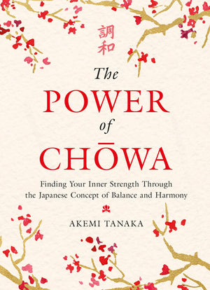 The Power of Chowa: Finding Your Inner Strength Through the Japanese Concept of Balance and Harmony,Used