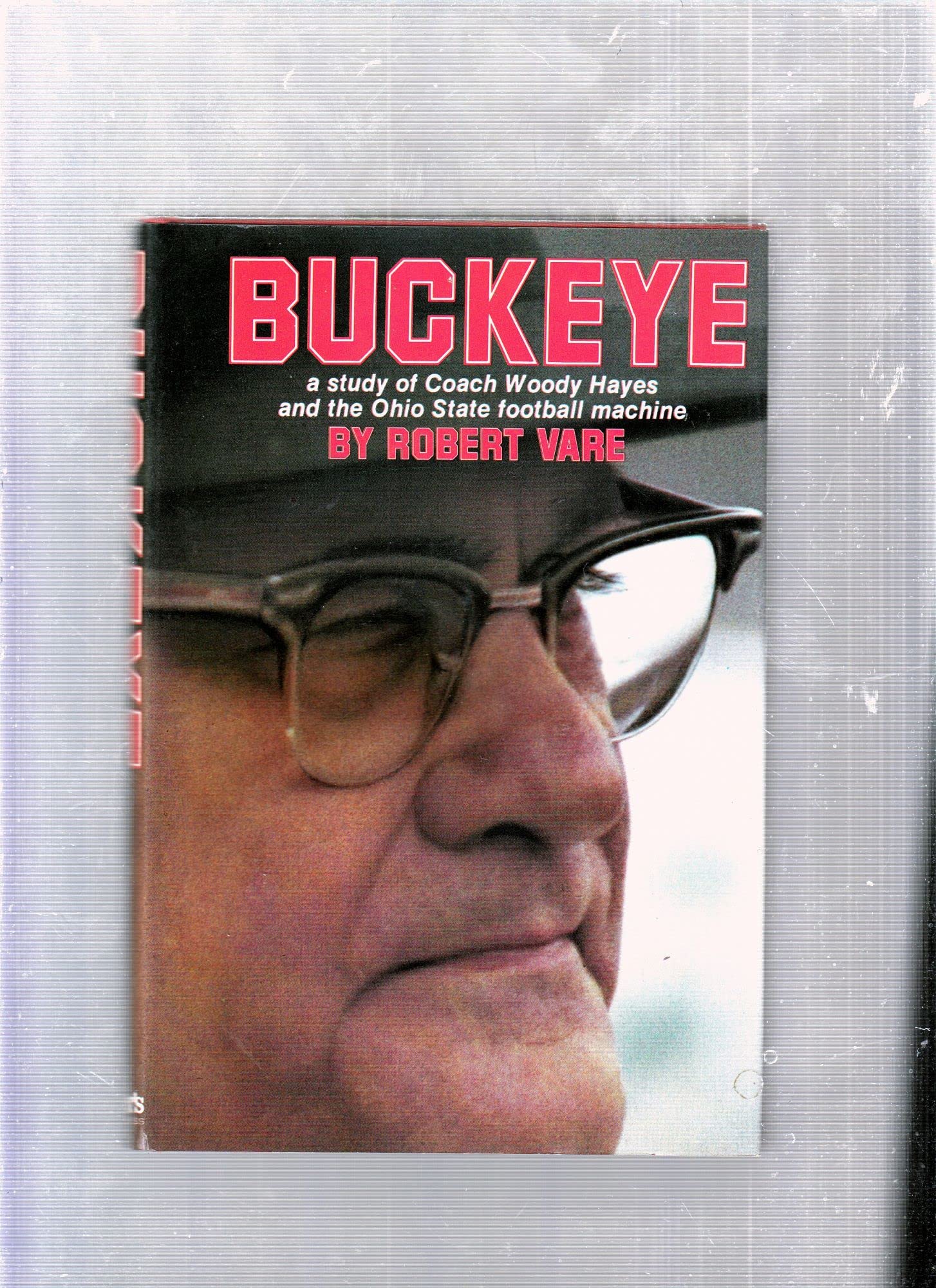 Buckeye: A study of Coach Woody Hayes and the Ohio State football machine,Used