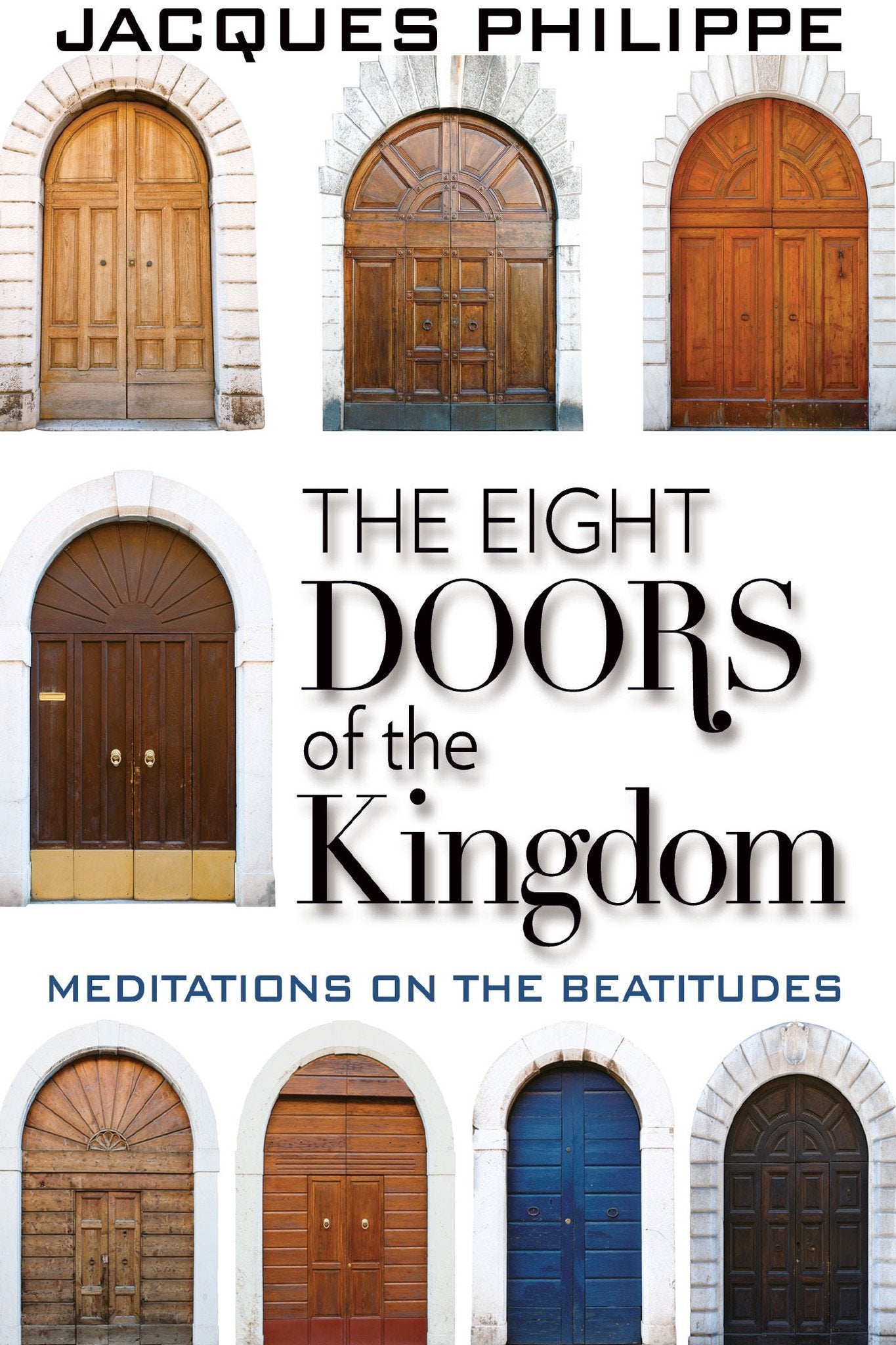 The Eight Doors of the Kingdom: Meditations on the Beatitudes [Paperback],New