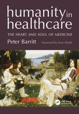 Humanity In Healthcare: The Heart And Soul Of Medicine,New