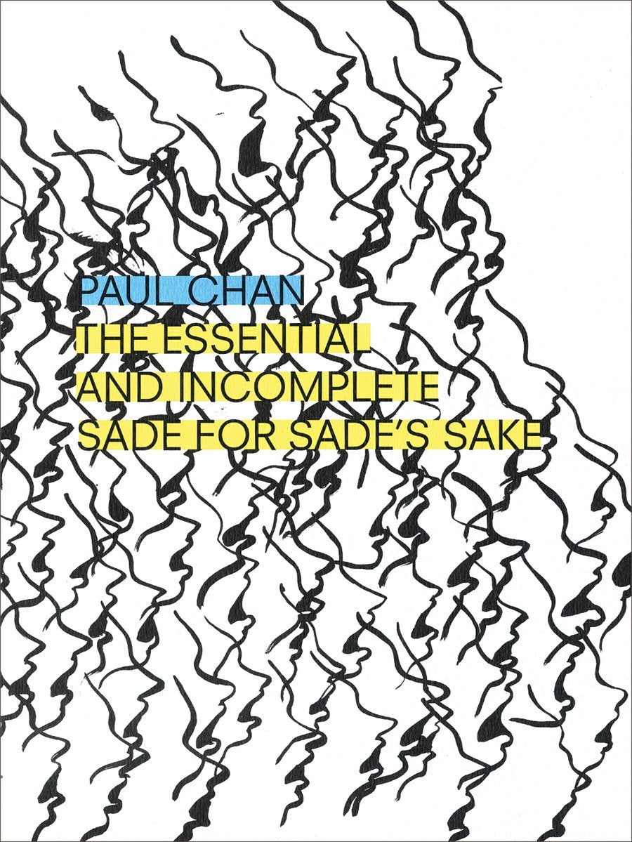 Paul Chan: The Essential And Incomplete Sade For Sade'S Sake,Used
