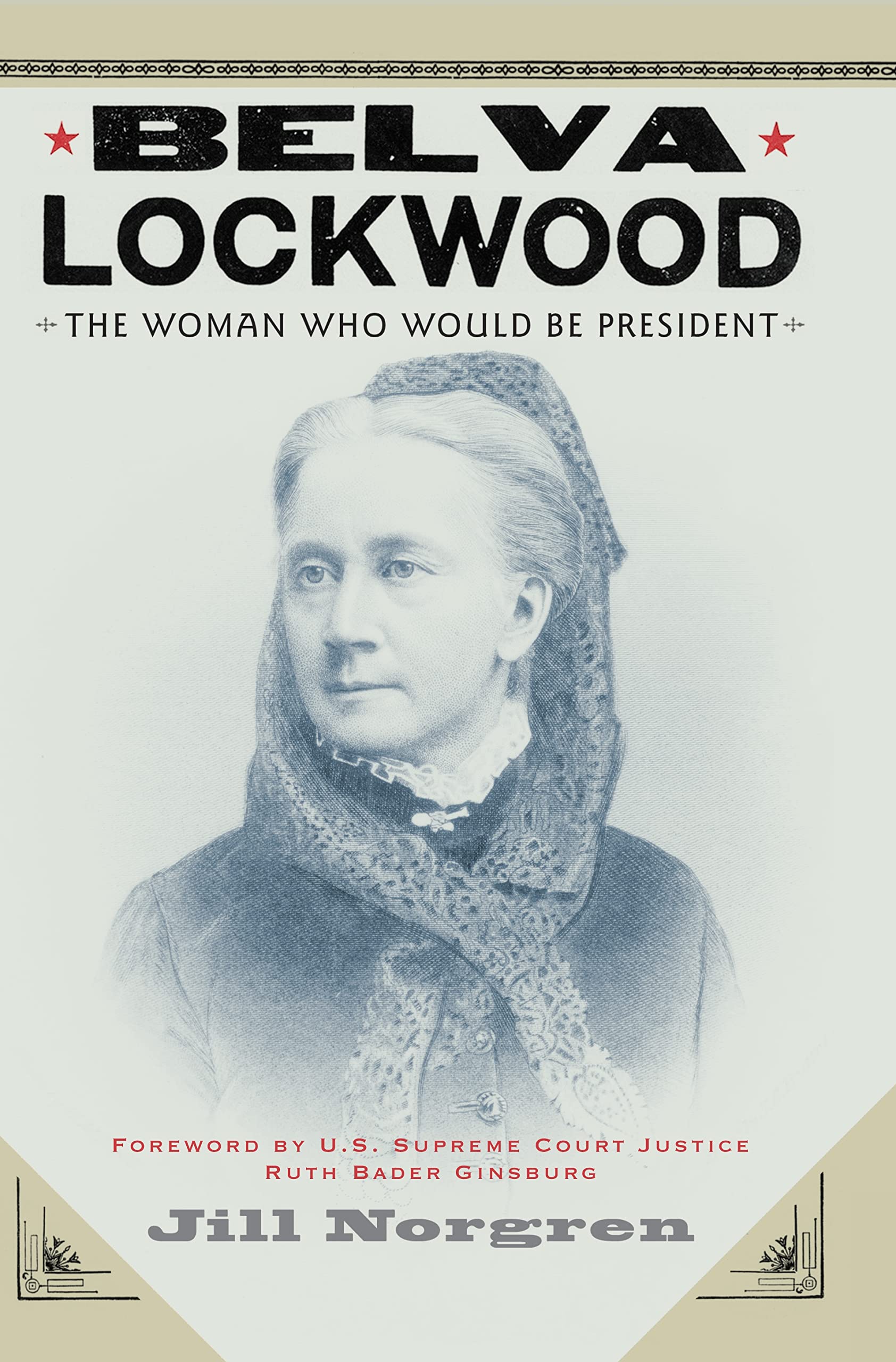 Belva Lockwood: The Woman Who Would Be President,Used