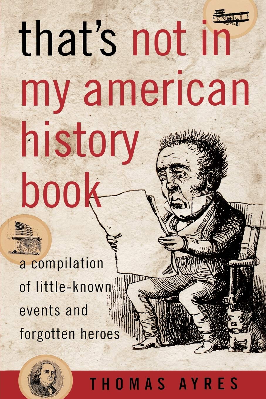 That's Not in My American History Book: A Compilation of LittleKnown Events and Forgotten Heroes,Used