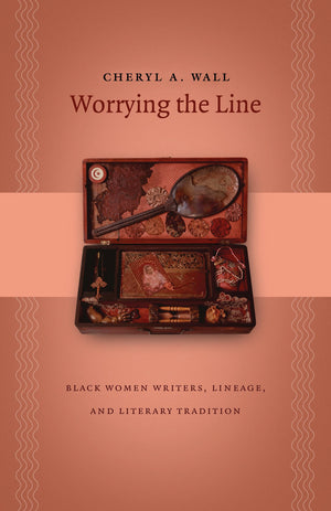Worrying The Line: Black Women Writers, Lineage, And Literary Tradition (Gender And American Culture),Used